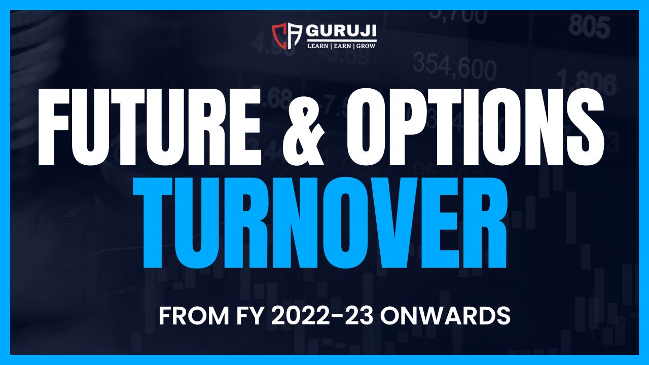 What is Future & options (F&O) and How to calculate Turnover for Future & Options from 2023