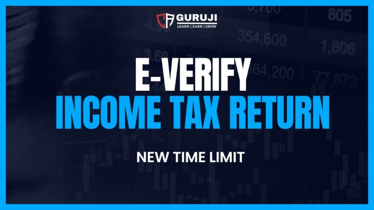 New Time limit to E-verify ITR from 1st August 2022