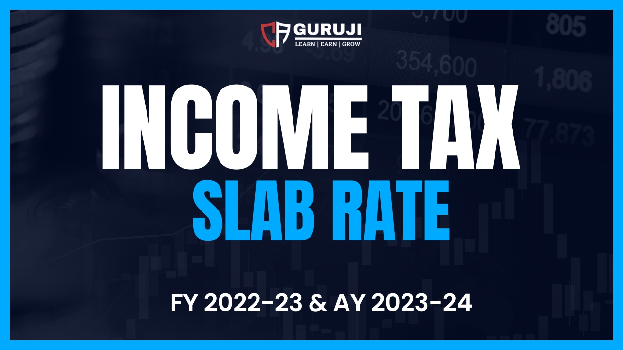 Income Tax Slab Rate A.Y. 2023-24 & F.Y. 2022-23 (Old Vs New Tax Regime)