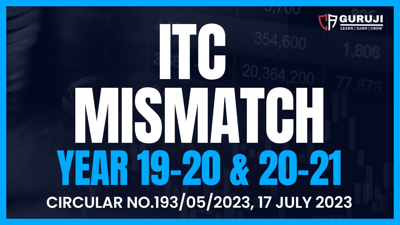 Difference in ITC (GSTR-3B Vs 2A) for the period 1.4.2019 to 31.12.2021 – GST circular 193/05/2023 – 17 July 2023