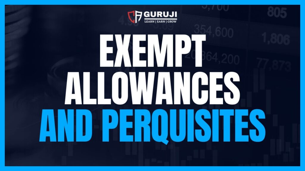 EXEMPT ALLOWANCES & PERQUISITES UNDER TAX