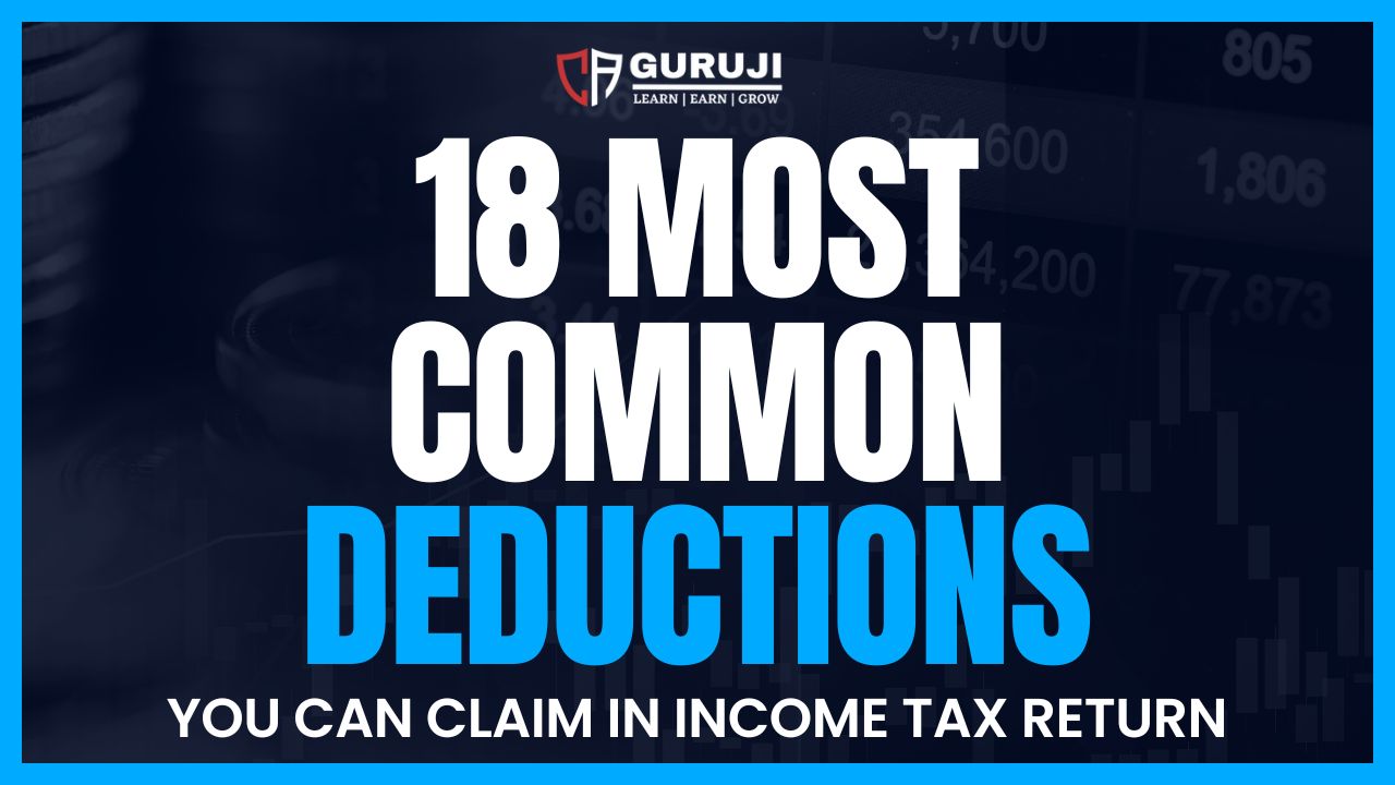 18 Most common Deductions to claim in Income Tax Return 18 Most common Deductions to claim in Income Tax Return