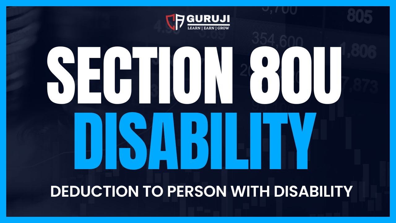 Section 80U: Deduction for person with disability Section 80U: Deduction for person with disability