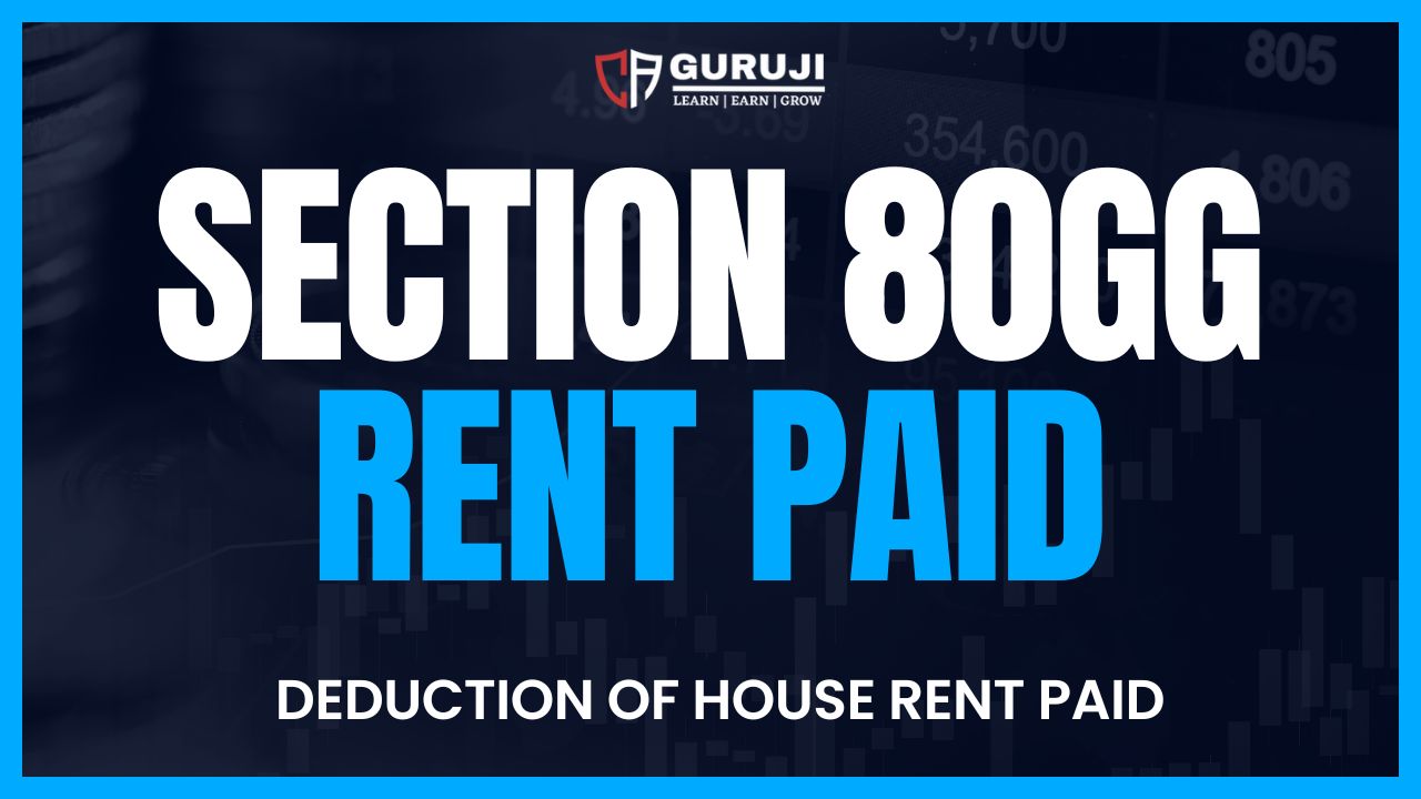 Section 80GG: Deduction of Rent Paid