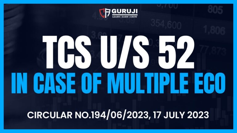 Who is to pay TCS u/s 52 in case of Multiple ECO for single transaction: GST Circular 194/06/2023 – 17 July 2023