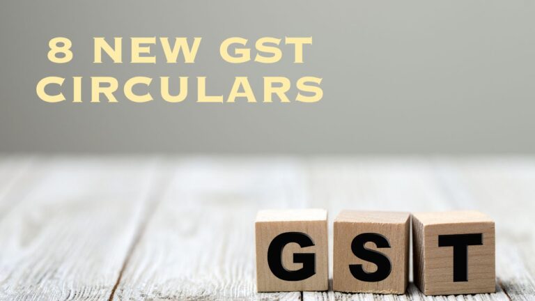 8 NEW GST CIRCULARS – DATED 17 JULY 2023