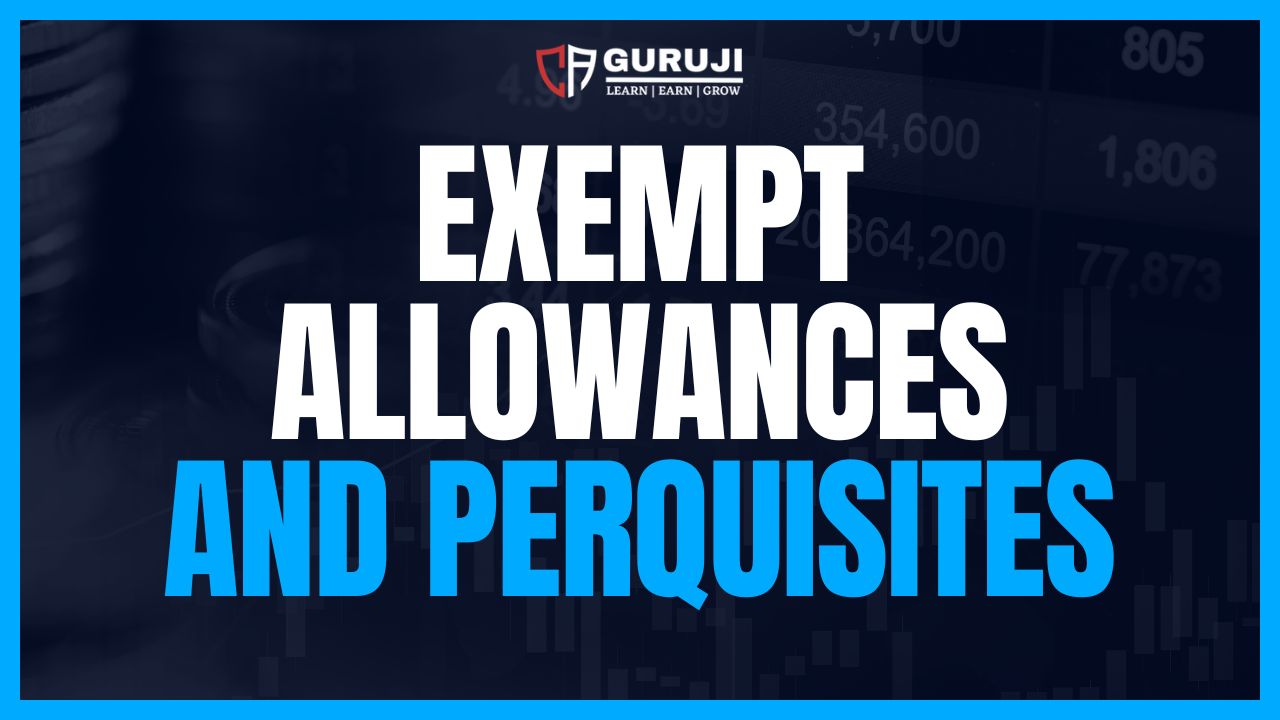 EXEMPT ALLOWANCES & PERQUISITES  UNDER INCOME TAX