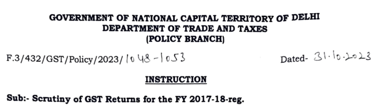 Delhi GST Department issued important instructions on Scrutiny of GST Returns for the Financial Year 2017-2018