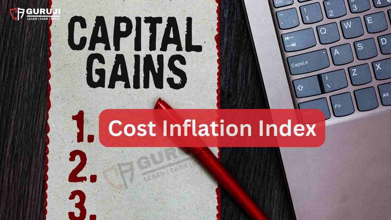 Cost Inflation Index (CII) notified for FY 202525 for Capital Gain