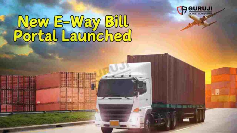 GSTN Introduces New E-Way Bill Portal from 1 June 2024