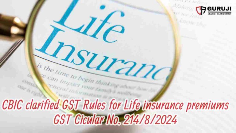 CBIC Circular 214/8/2024 : Tax Rules for Life Insurance Premiums