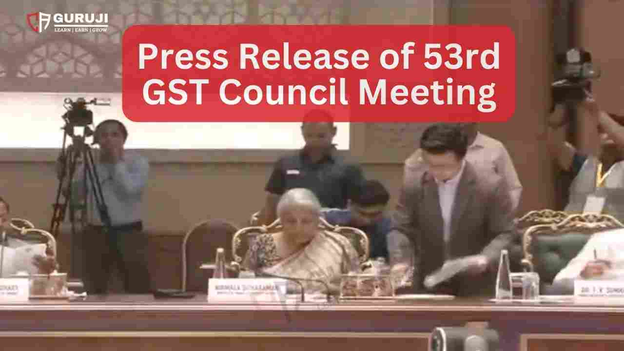 Press Release of 53rd GST Council Meeting, Major Changes