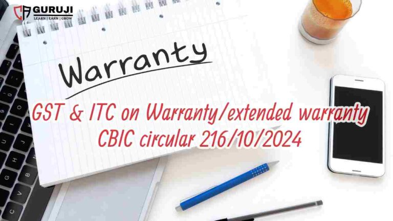 New Circular 216/10/2024 for GST and ITC on Warranty and Extended Warranty Services