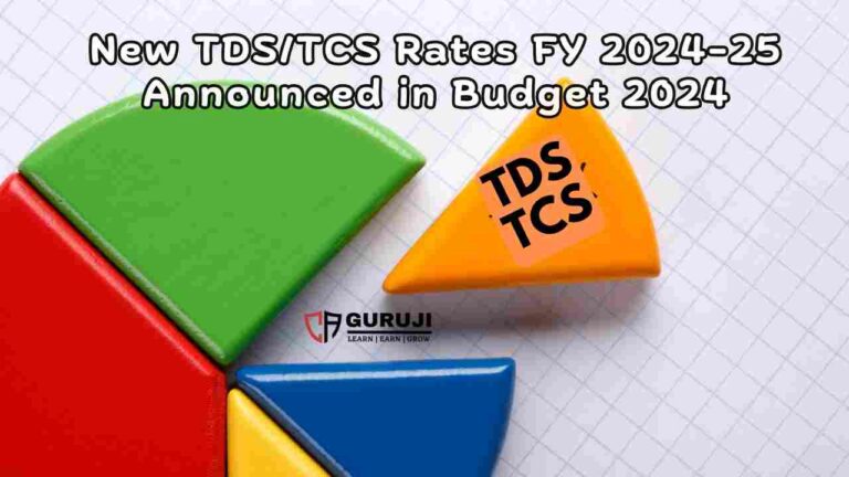 New TDS/TCS Rates FY 2024-25| All Major Changes in TDS and TCS of Budget 2024