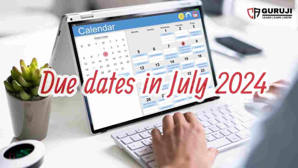 Compliance Calendar Due Dates July Gst Income Tax Pf Mca Etc