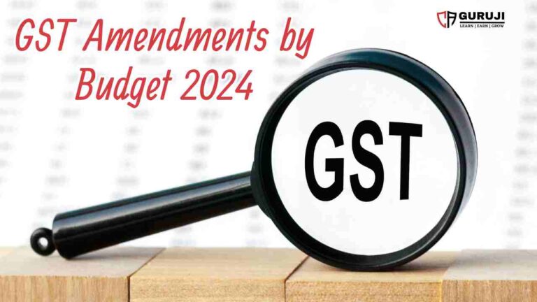 New GST Amendments – Budget 2024