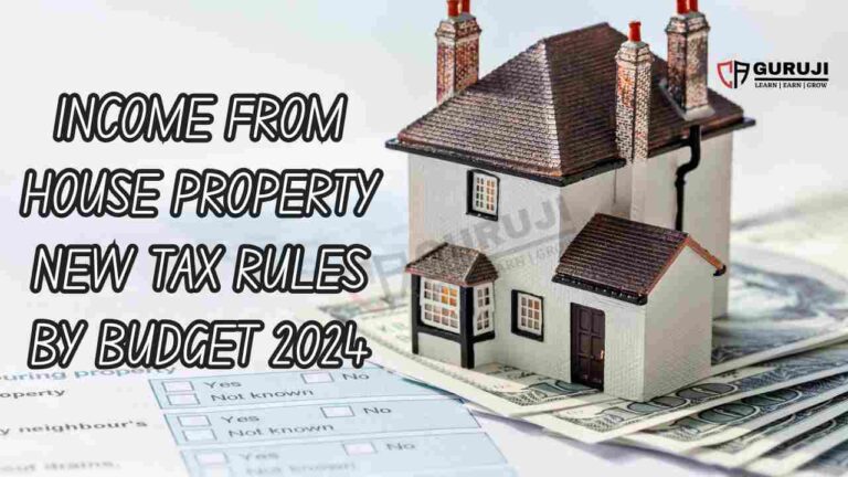 Income from House Property new Tax Rules | How Budget 2024 Affects Your Rental Income from Residential Properties