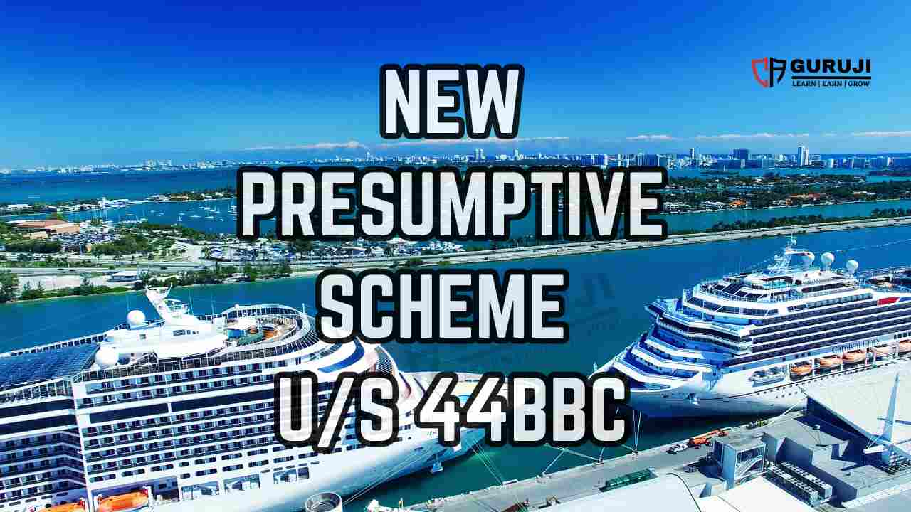 New Presumptive Scheme Section 44BBC from FY 2024-25