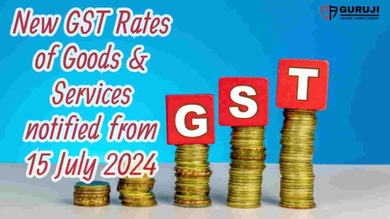 New GST Rates & Cess of Goods & Services notified w.e.f 15 July 2024 | New GST Rate notifications issued Dated 12 July 2024