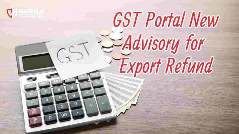 GST Portal New advisory on How to Get GST Refund and file GST RFD -01 in case of change in price of exported goods