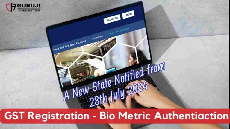 Important Update: Biometric Verification for GST Registration from 28th July 2024 – A new state notified