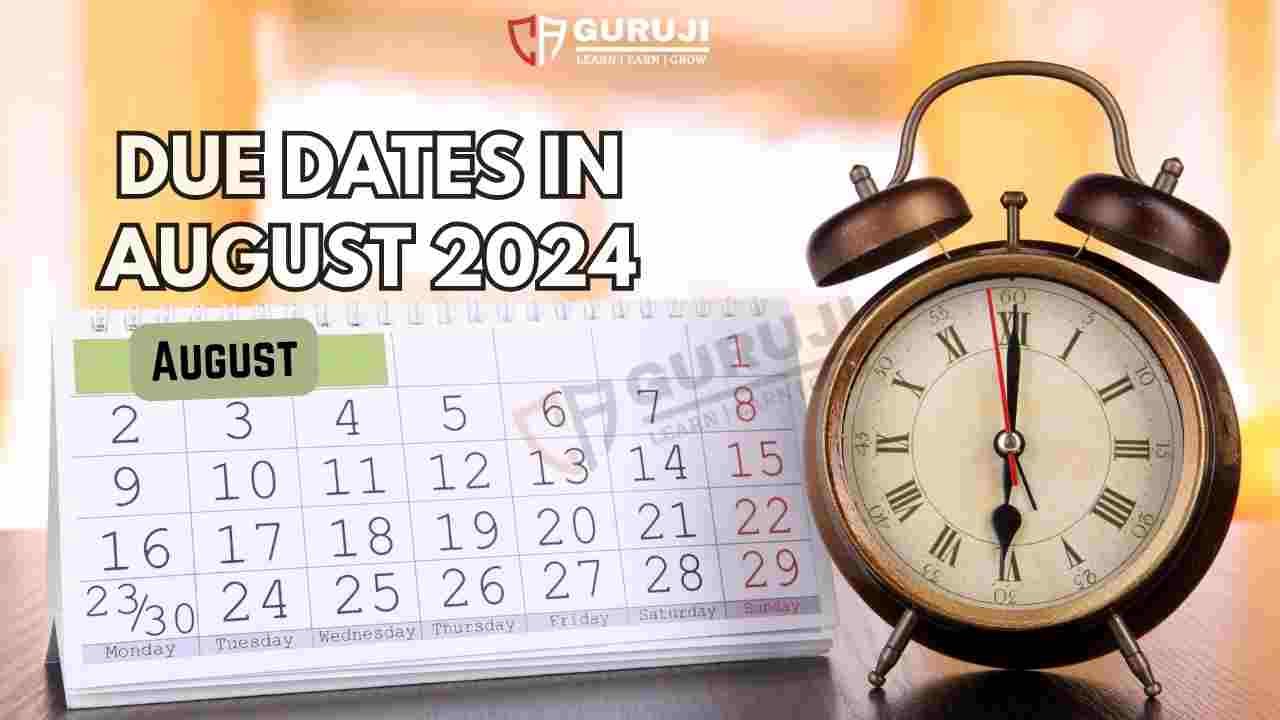 Compliance Calendar | Due Dates GST/Income Tax – August 2024