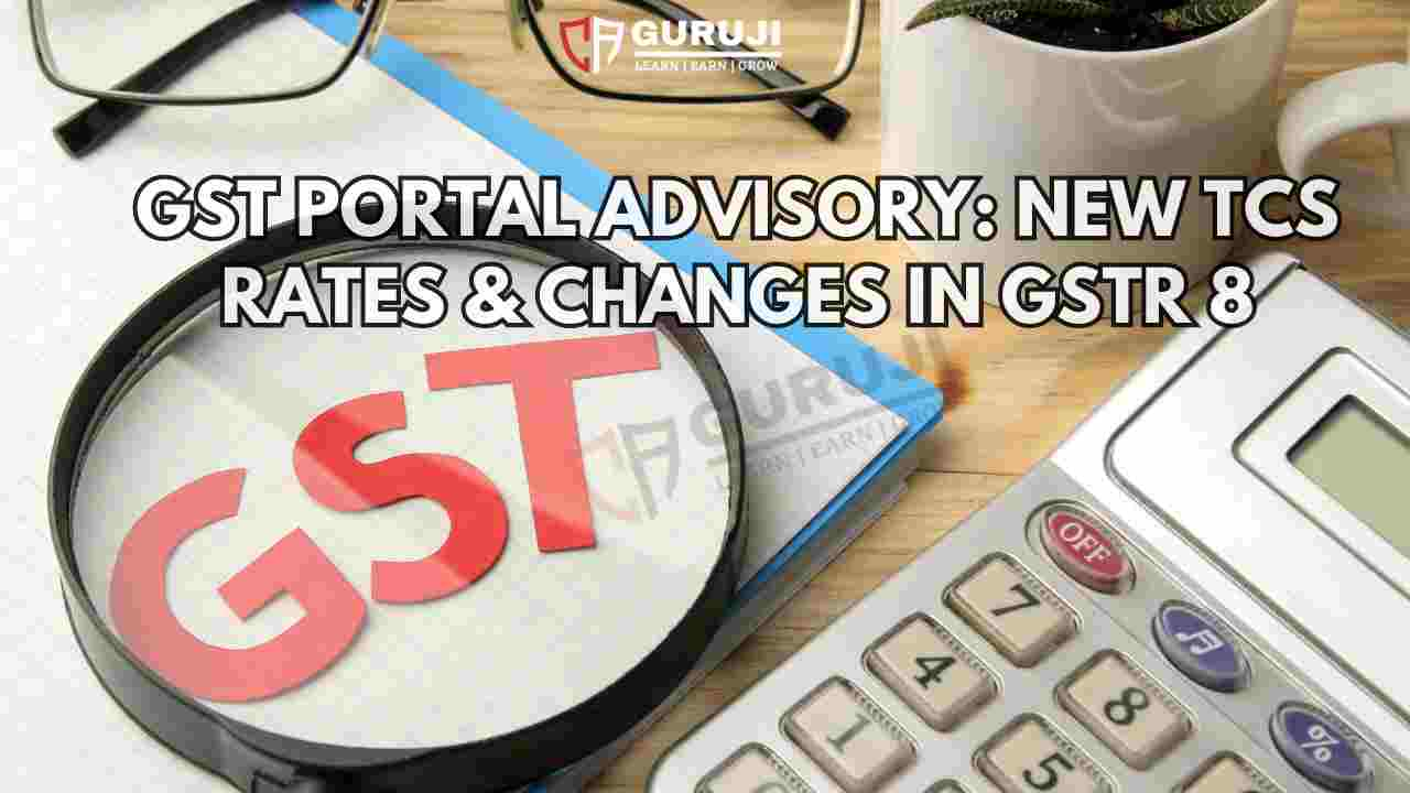 New TCS Rates under GST – Advisory on Changes in GSTR-8