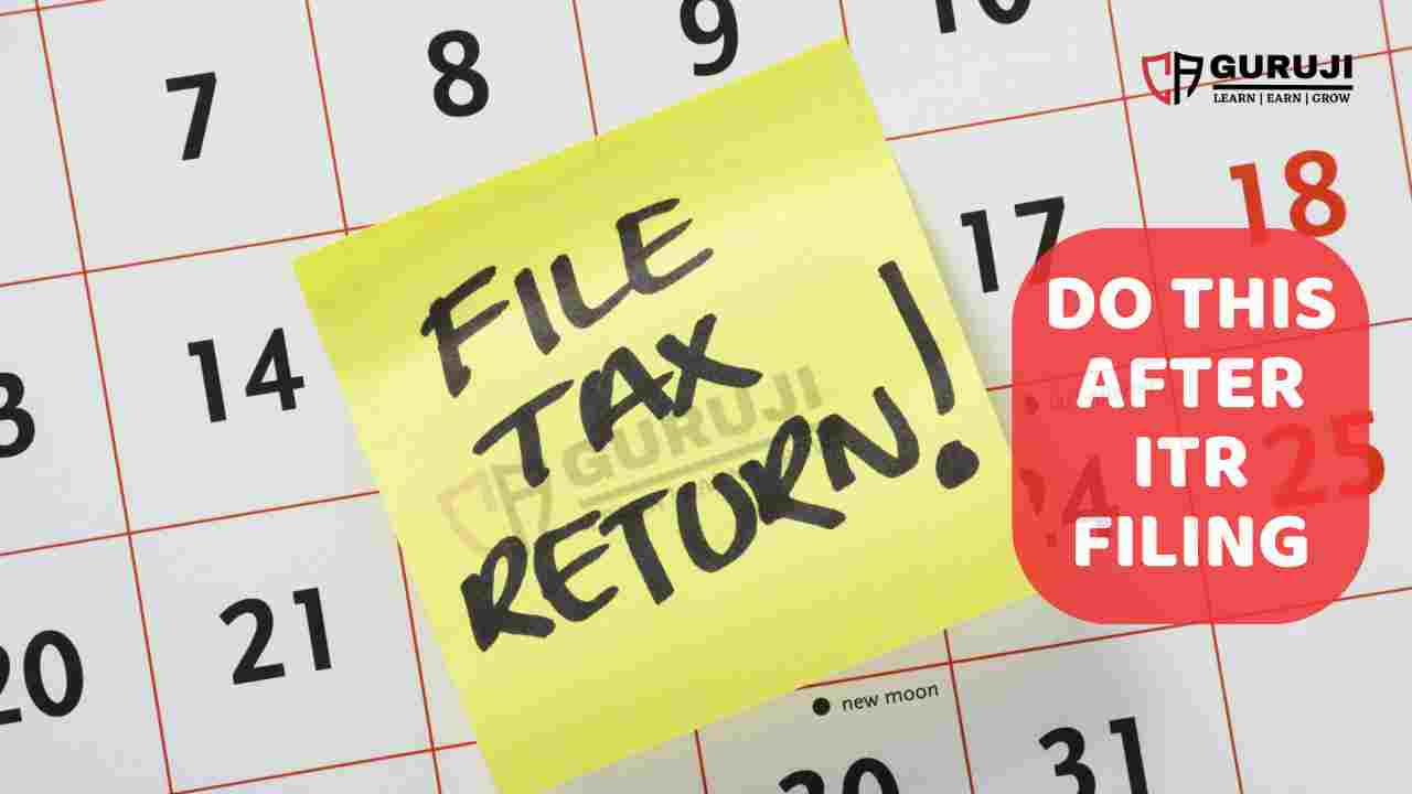 Filed Your ITR? Here’s What You Need to Do Next, Don’t miss to do this