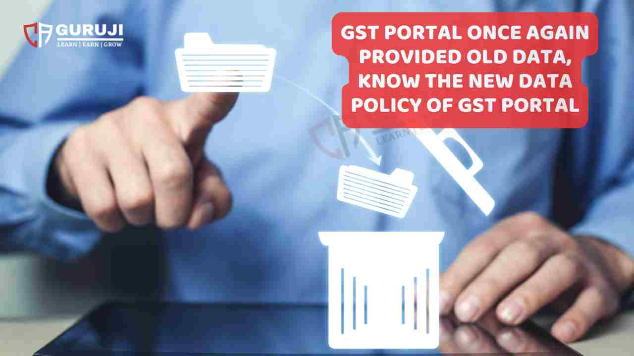 GST Portal again provided old data, Do this now before deletion of your GST Returns data