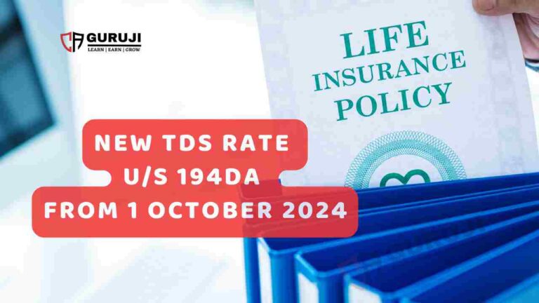 Section 194DA: New TDS Rate on Life Insurance Policy Payments from 1st October 2024