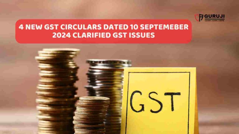 4 Important GST circulars Dated 10 September 2024 to clarified GST issues