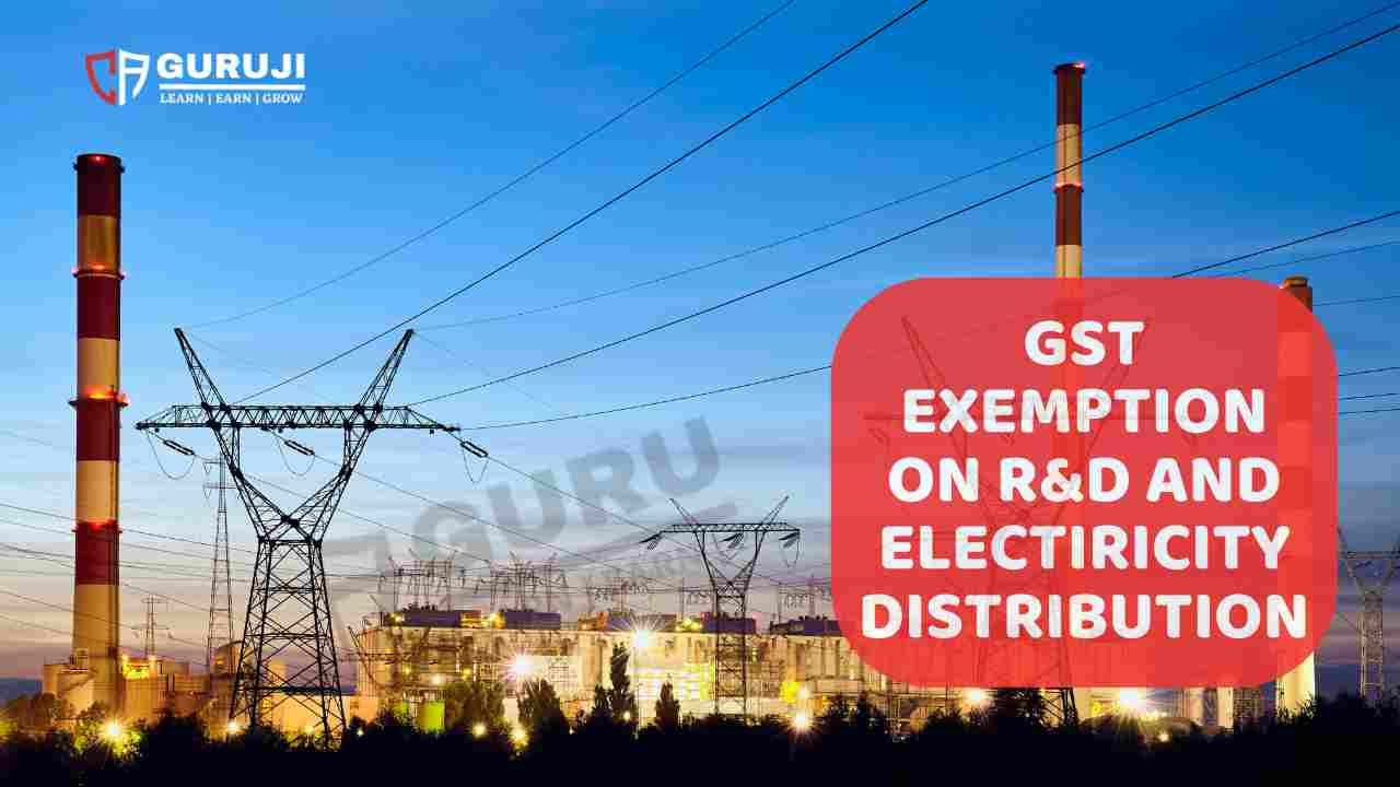 GST Exemption on Research and Development Services and Electricity Distribution Charges: Notification No. 08/2024