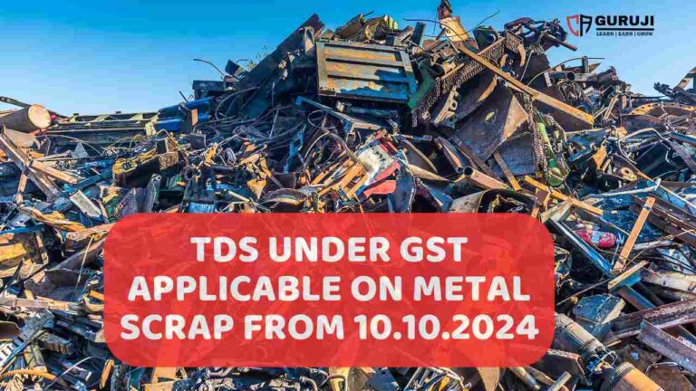 Notification No. 24 , 25/2024-Central Tax: Amendments to TDS Provisions under GST – TDS on Metal Scrap from 10 October 2024