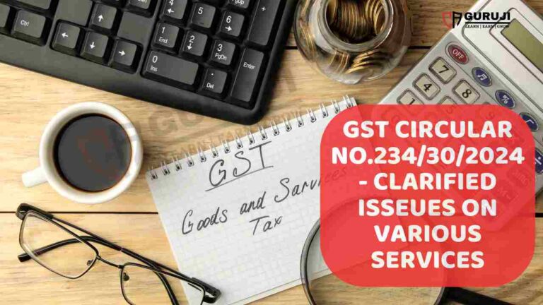 CBIC Circular No. 234/28/2024-GST, Clarifications on GST Applicability for Various Services