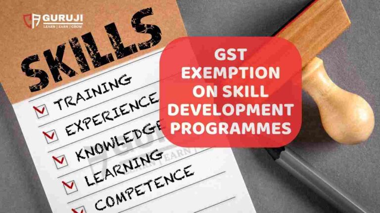 New GST Exemption on Skill Development Programs Effective from October 2024