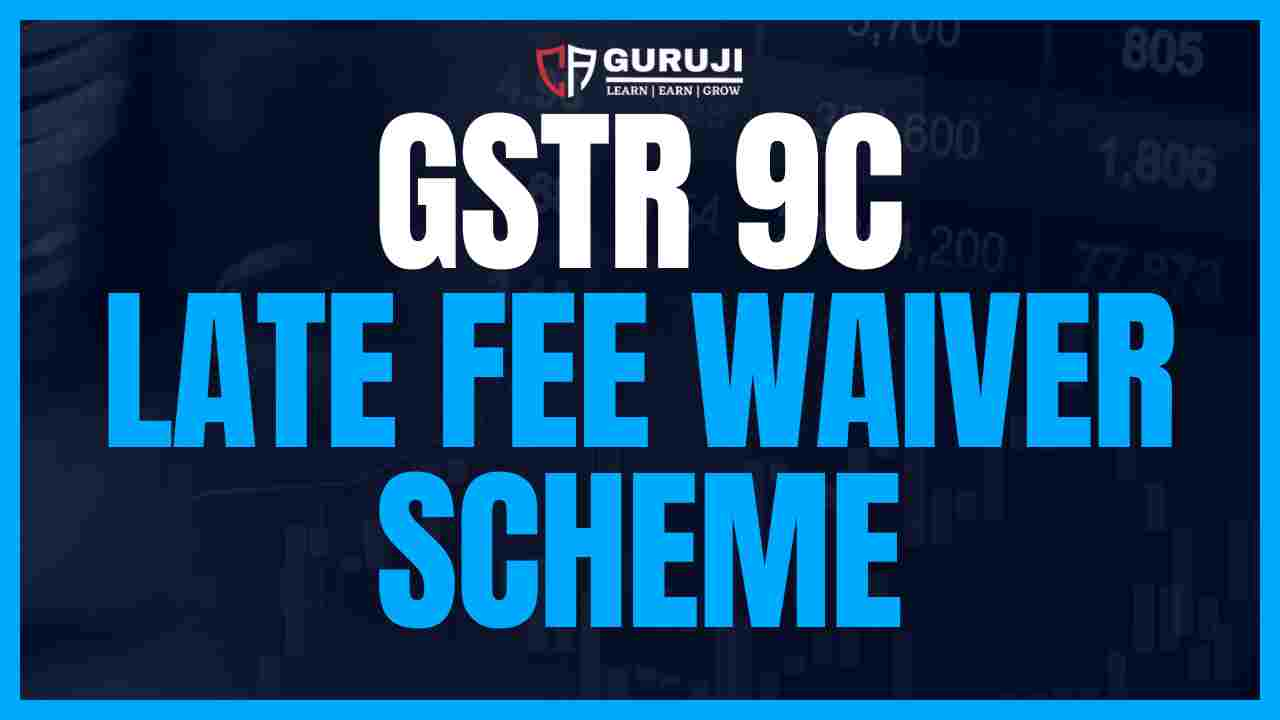 Late Fee on GSTR-9C: GSTN Issues Clarificatory Circular 46/03/2025