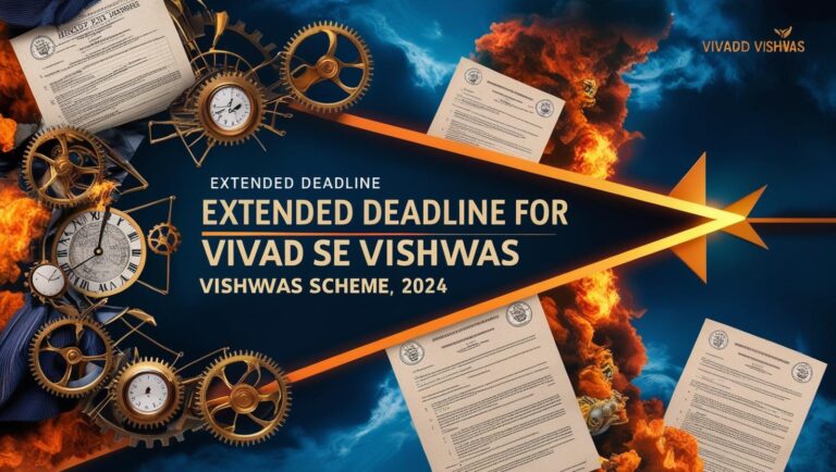 Extended Deadline for Direct Tax Vivad se Vishwas Scheme, 2024