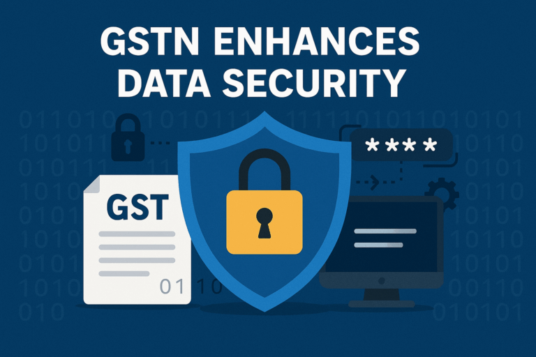 🔐 GSTN Enhances Data Security: Email/SMS Alerts & Consent Dashboard Coming Soon