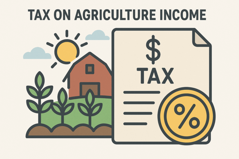 🌾 Agricultural Income and Tax Treatment in India (FY 2024–25 Onwards)