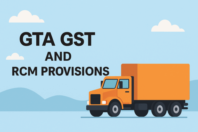GST on GTA Services & Reverse Charge Mechanism (RCM)